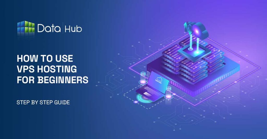 How to Use VPS Hosting for Beginners? (Step by Step Guide)