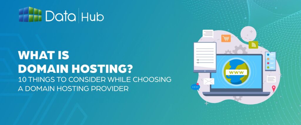 What is Domain Hosting? (10 things to consider while choosing a Domain Hosting Provider)  